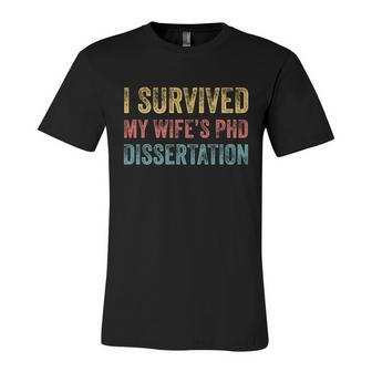 I Survived My Wifes Phd Dissertation For Husband Unisex Jersey Short Sleeve Crewneck Tshirt - Monsterry CA