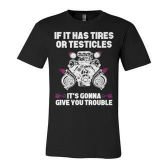 If It Has Tires Unisex Jersey Short Sleeve Crewneck Tshirt - Seseable