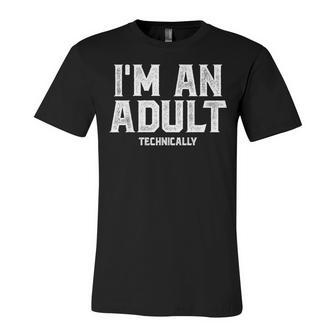 I’M An Adult Technically Adulting Funny 18Th Birthday Unisex Jersey Short Sleeve Crewneck Tshirt - Seseable