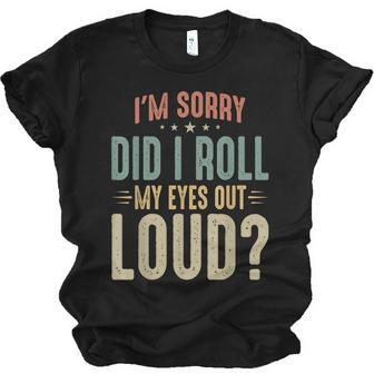 Im Sorry Did I Roll My Eyes Out Loud Sarcastic Humor Retro Men Women T-shirt Unisex Jersey Short Sleeve Crewneck Tee - Thegiftio UK