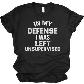 In My Defense I Was Left Unsupervised Funny Unisex Jersey Short Sleeve Crewneck Tshirt - Thegiftio UK
