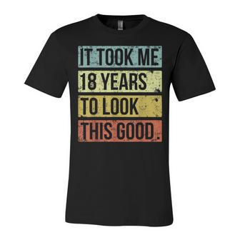 It Took Me 18 Years To Look This Good 18Th Birthday Unisex Jersey Short Sleeve Crewneck Tshirt - Seseable