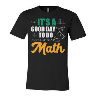 Its A Good Day To Do Math Unisex Jersey Short Sleeve Crewneck Tshirt - Seseable
