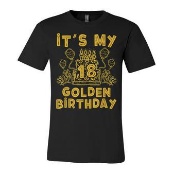 Its My Golden Birthday 18Th Birthday Unisex Jersey Short Sleeve Crewneck Tshirt - Seseable