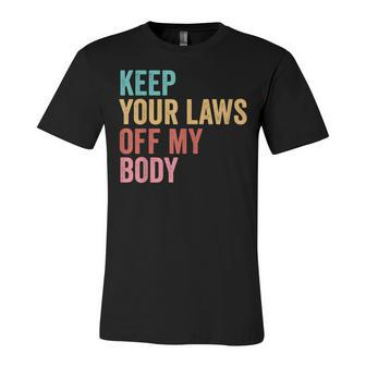 Keep Your Laws Off My Body My Choice Pro Choice Abortion V2 Unisex Jersey Short Sleeve Crewneck Tshirt - Seseable