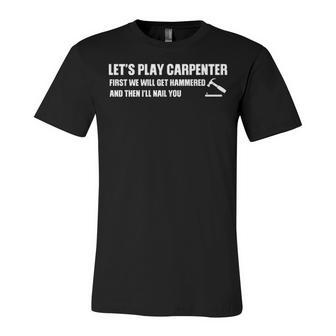 Lets Play Carpenter Unisex Jersey Short Sleeve Crewneck Tshirt - Seseable