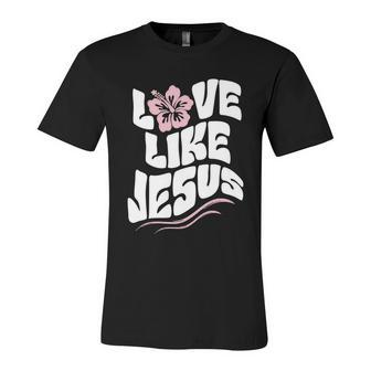 Love Like Jesus Religious God Christian Words Cool Gift Unisex Jersey Short Sleeve Crewneck Tshirt - Monsterry CA