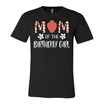 Mom Of The Birthday Girl First Birthday Berry Themed Party Unisex Jersey Short Sleeve Crewneck Tshirt - Seseable