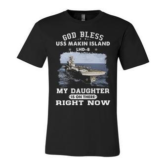 My Daughter Is On Uss Makin Island Lhd Unisex Jersey Short Sleeve Crewneck Tshirt - Monsterry DE