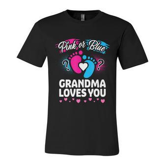 Pink Or Blue Grandma Loves You Gift Gender Reveal Cool Gift Unisex Jersey Short Sleeve Crewneck Tshirt - Monsterry UK