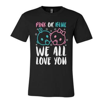 Pink Or Blue We All Love You Party Pregnancy Gender Reveal Cool Gift Unisex Jersey Short Sleeve Crewneck Tshirt - Monsterry CA