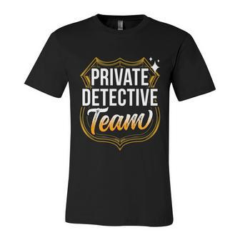 Private Detective Team Spy Investigator Investigation Cute Gift Unisex Jersey Short Sleeve Crewneck Tshirt - Monsterry CA