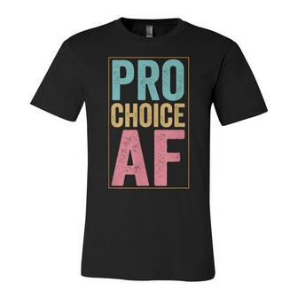 Pro Choice Af Reproductive Rights Unisex Jersey Short Sleeve Crewneck Tshirt - Seseable