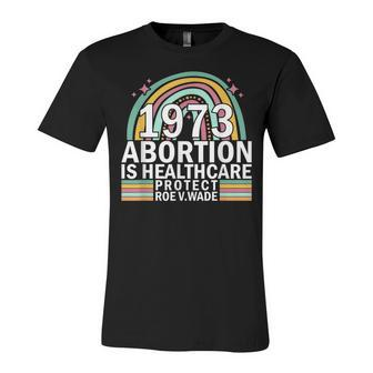 Protect Roe V Wade 1973 Abortion Is Healthcare Unisex Jersey Short Sleeve Crewneck Tshirt - Seseable