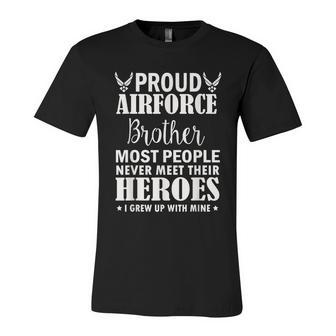 Proud Air Force Brother Veterans Day I Grew Up Mine Unisex Jersey Short Sleeve Crewneck Tshirt - Monsterry UK