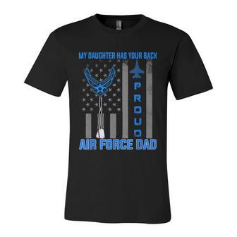 Proud Air Force Dad T My Daughter Has Your Back Usaf Unisex Jersey Short Sleeve Crewneck Tshirt - Monsterry DE