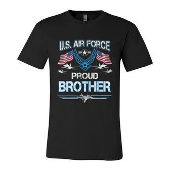 Proud Brother Us Air Force American Flag T Usaf Unisex Jersey Short Sleeve Crewneck Tshirt - Monsterry