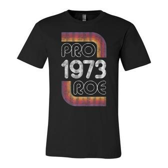 Retro Pro Roe 1973 Pro Choice Womens Rights Roe V Wade Unisex Jersey Short Sleeve Crewneck Tshirt - Seseable