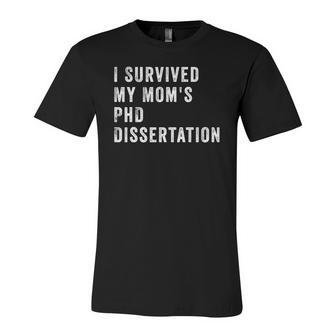 I Survived My Mom&8217S Phd Dissertation Jersey T-Shirt | Mazezy