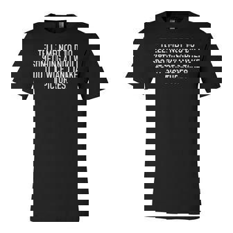 Tell Me Not To Do Something V2 Unisex Jersey Short Sleeve Crewneck Tshirt - Seseable