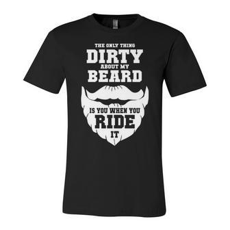 The Only Dirty Thing Unisex Jersey Short Sleeve Crewneck Tshirt - Seseable