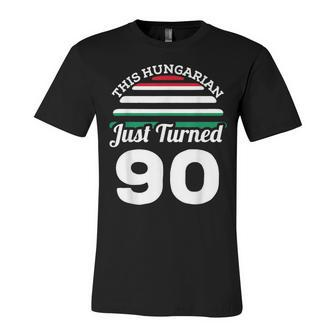 This Hungarian Just Turned 90 Hungary 90Th Birthday Gag Gift Unisex Jersey Short Sleeve Crewneck Tshirt - Seseable