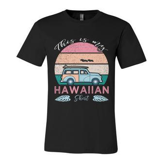 This Is My Hawaiian Funny Gift Unisex Jersey Short Sleeve Crewneck Tshirt - Monsterry DE