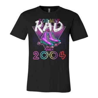 Totally Rad Since 2004 80S 18Th Birthday Roller Skating Unisex Jersey Short Sleeve Crewneck Tshirt - Seseable