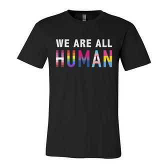 We Are All Human With Lgbtq Flags For Pride Month Meaningful Gift Unisex Jersey Short Sleeve Crewneck Tshirt - Monsterry UK