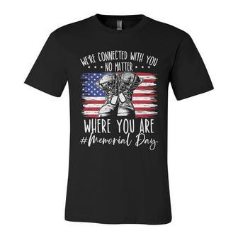 Were Connected With You No Matter Where You Are Memorial Day Gift V2 Unisex Jersey Short Sleeve Crewneck Tshirt - Monsterry