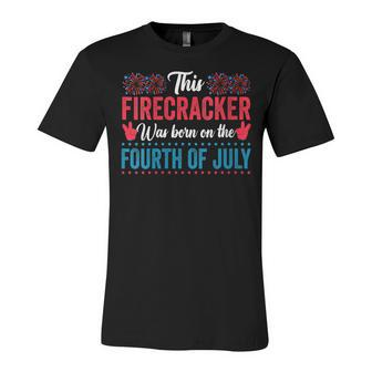 Womens This Firecracker Was Born On 4Th Of July Birthday Patriotic Unisex Jersey Short Sleeve Crewneck Tshirt - Seseable