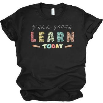 Yall Gonna Learn Today Funny School Teacher Men Women T-shirt Unisex Jersey Short Sleeve Crewneck Tee - Thegiftio UK