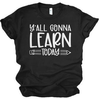 Yall Gonna Learn Today Funny Teacher Life Teacher Quotes Men Women T-shirt Unisex Jersey Short Sleeve Crewneck Tee - Thegiftio UK