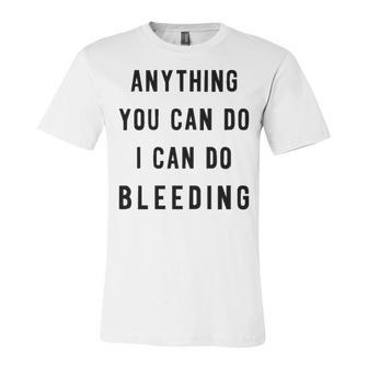 Anything You Can Do I Can Do Bleeding V3 Unisex Jersey Short Sleeve Crewneck Tshirt - Seseable