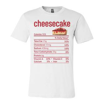 Cheesecake Nutrition Facts Funny Thanksgiving Christmas V3 Unisex Jersey Short Sleeve Crewneck Tshirt - Seseable
