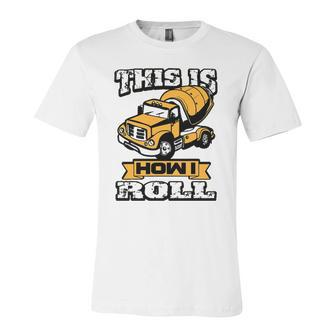 Concrete Laborer This Is How I Roll Jersey T-Shirt | Mazezy