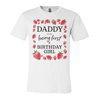 Daddy Of The Berry First Birthday Girl Sweet One Strawberry Unisex Jersey Short Sleeve Crewneck Tshirt - Seseable