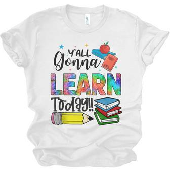Funny Teachers First Day Of School Yall Gonna Learn Today Men Women T-shirt Unisex Jersey Short Sleeve Crewneck Tee - Thegiftio UK