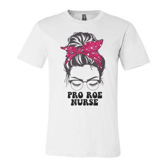 Pro Roe Nurse Messy Bun Womens Reproductive Rights Nurse Unisex Jersey Short Sleeve Crewneck Tshirt - Seseable