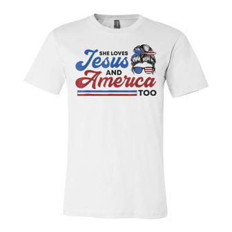 She Loves Jesus And America Too 4Th Of July Proud Christians Unisex Jersey Short Sleeve Crewneck Tshirt - Seseable