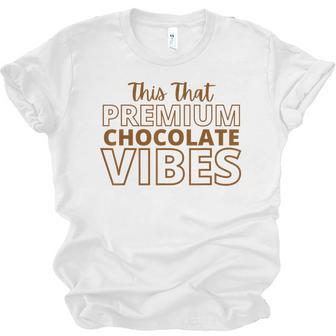 This That Chocolate Vibes Funny Chocolate Lovers Men Women T-shirt Unisex Jersey Short Sleeve Crewneck Tee - Thegiftio UK