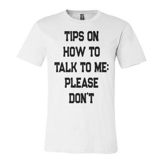 Tips On How To Talk To Me Unisex Jersey Short Sleeve Crewneck Tshirt - Seseable