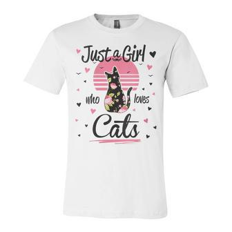 Womens Cat Design Just A Girl Who Loves Cats  Unisex Jersey Short Sleeve Crewneck Tshirt