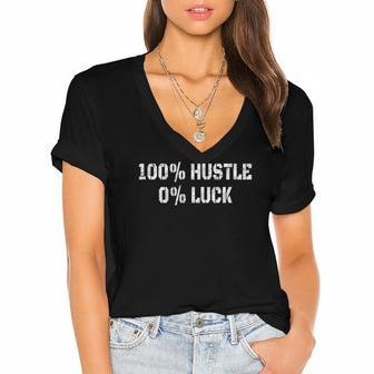 100 Hustle 0 Luck Entrepreneur Hustler Women's Jersey Short Sleeve Deep V-Neck Tshirt | Mazezy