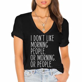 I Dont Like Morning People Or Mornings Or People Funny  Women's Jersey Short Sleeve Deep V-Neck Tshirt