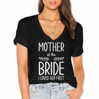 Bride Mother Of The Bride I Loved Her First Mother Of Bride Women's Jersey Short Sleeve Deep V-Neck Tshirt | Mazezy