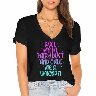 Funny Roll Me In Fairy Dust And Call Me A Unicorn Vintage Women's Jersey Short Sleeve Deep V-Neck Tshirt | Mazezy