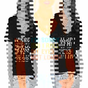 Im Sorry Did I Roll My Eyes Out Loud Funny Sarcastic Women's Jersey Short Sleeve Deep V-Neck Tshirt - Thegiftio