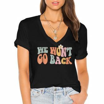 We Wont Go Back Roe V Wade Pro Choice Feminist Quote Women's Jersey Short Sleeve Deep V-Neck Tshirt - Seseable