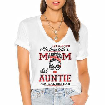 God Gifted Me Two Titles Mom And Auntie Gifts Women's Jersey Short Sleeve Deep V-Neck Tshirt - Thegiftio UK